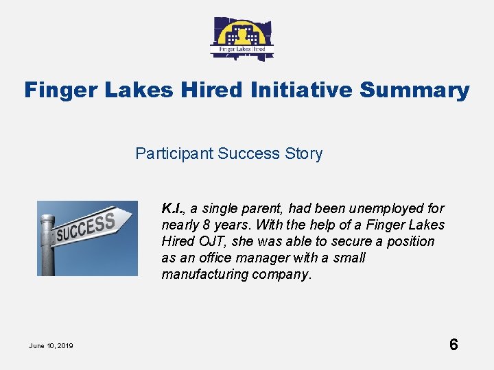 Finger Lakes Hired Initiative Summary Participant Success Story K. I. , a single parent,