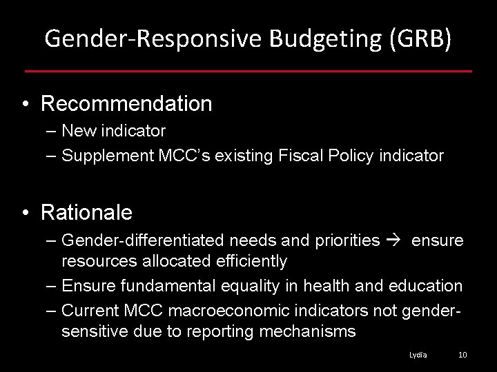 Gender-Responsive Budgeting (GRB) • Recommendation – New indicator – Supplement MCC’s existing Fiscal Policy