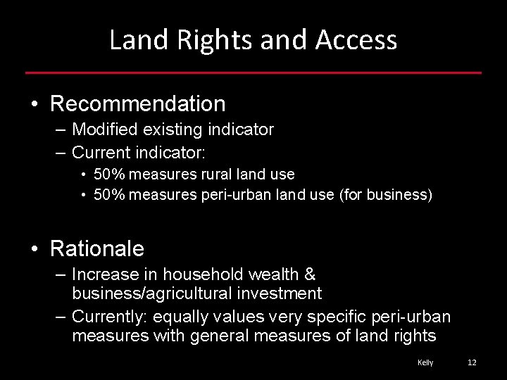 Land Rights and Access • Recommendation – Modified existing indicator – Current indicator: •