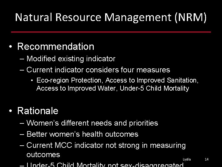 Natural Resource Management (NRM) • Recommendation – Modified existing indicator – Current indicator considers