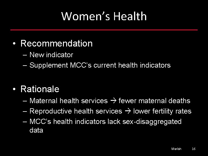 Women’s Health • Recommendation – New indicator – Supplement MCC’s current health indicators •