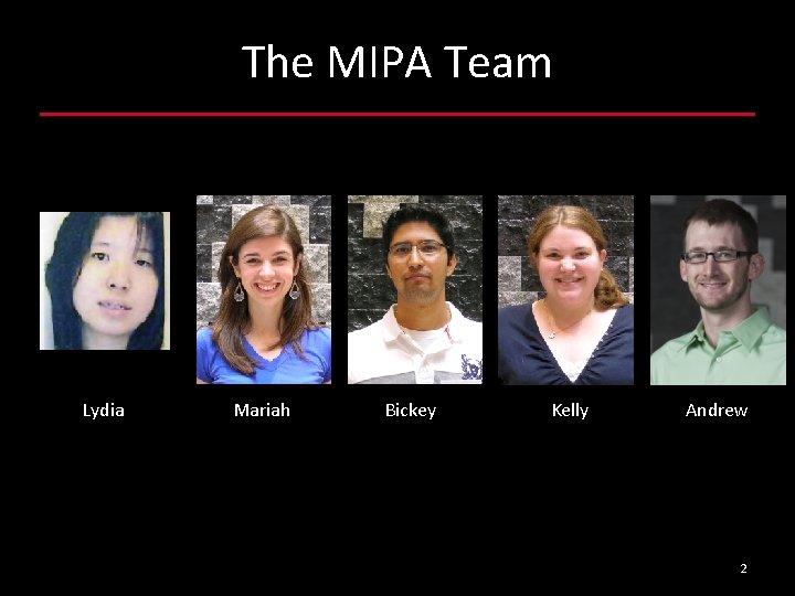 The MIPA Team Lydia Mariah Bickey Kelly Andrew 2 