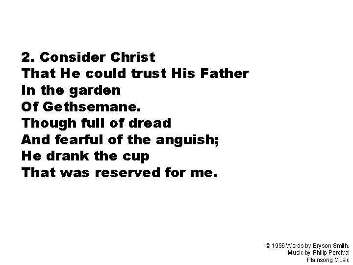 2. Consider Christ That He could trust His Father In the garden Of Gethsemane.