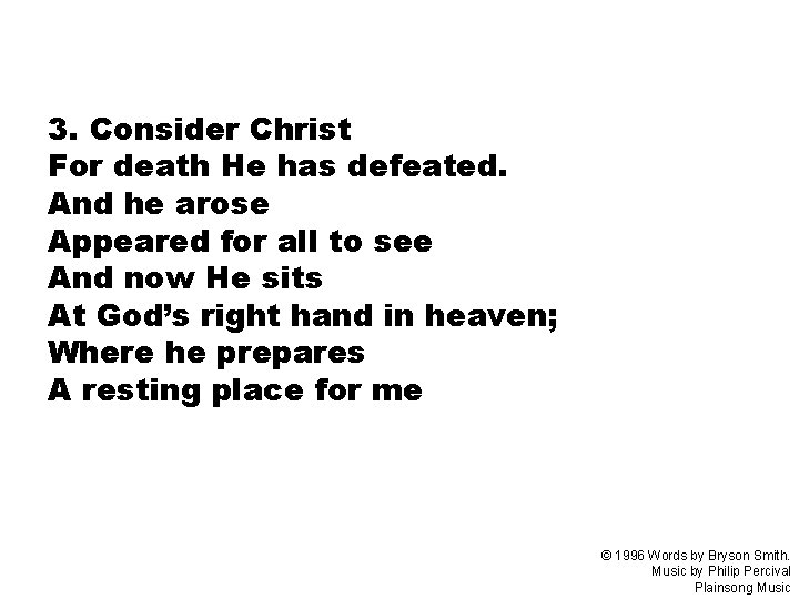 3. Consider Christ For death He has defeated. And he arose Appeared for all