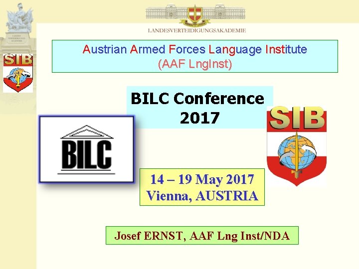 Austrian Armed Forces Language Institute (AAF Lng. Inst) BILC Conference 2017 14 – 19