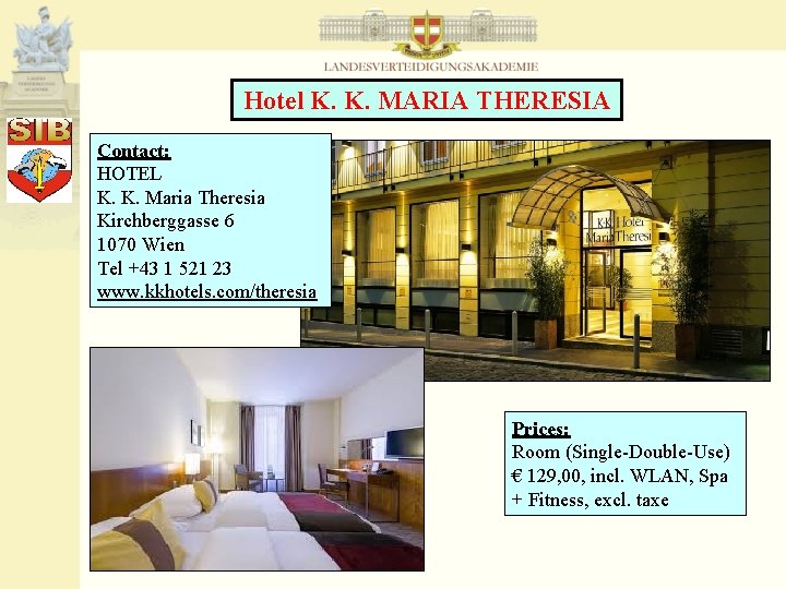 Hotel K. K. MARIA THERESIA Contact: HOTEL K. K. Maria Theresia Kirchberggasse 6 1070