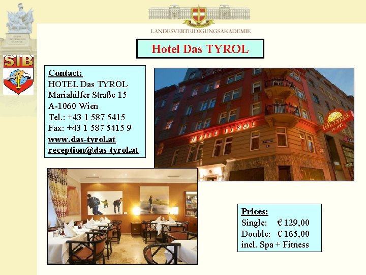 Hotel Das TYROL Contact: HOTEL Das TYROL Mariahilfer Straße 15 A-1060 Wien Tel. :