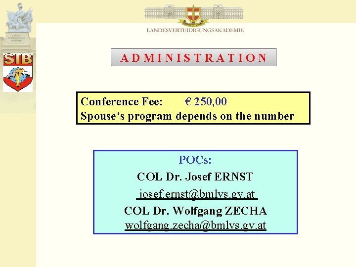 ADMINISTRATION Conference Fee: € 250, 00 Spouse‘s program depends on the number POCs: COL