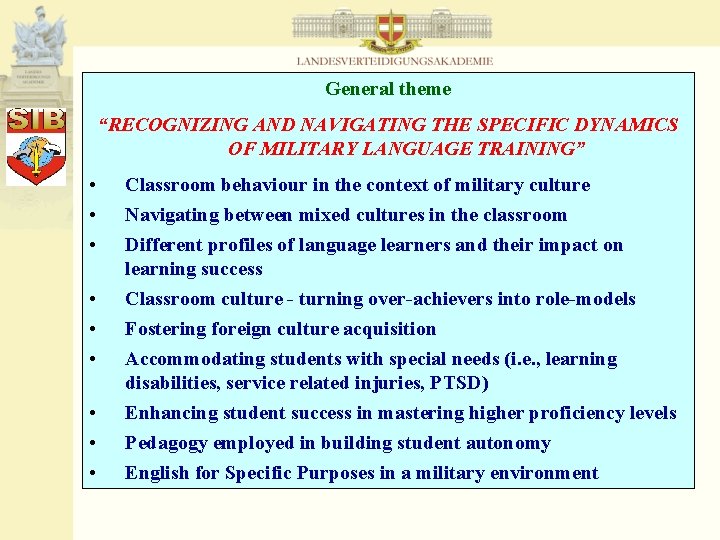 General theme “RECOGNIZING AND NAVIGATING THE SPECIFIC DYNAMICS OF MILITARY LANGUAGE TRAINING” • •
