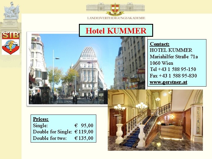 Hotel KUMMER Contact: HOTEL KUMMER Mariahilfer Straße 71 a 1060 Wien Tel +43 1