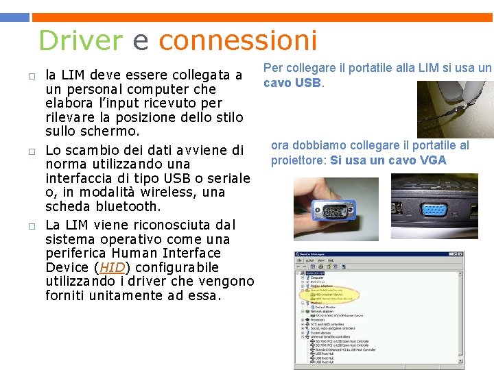 Driver e connessioni Per collegare il portatile alla LIM si usa un la LIM