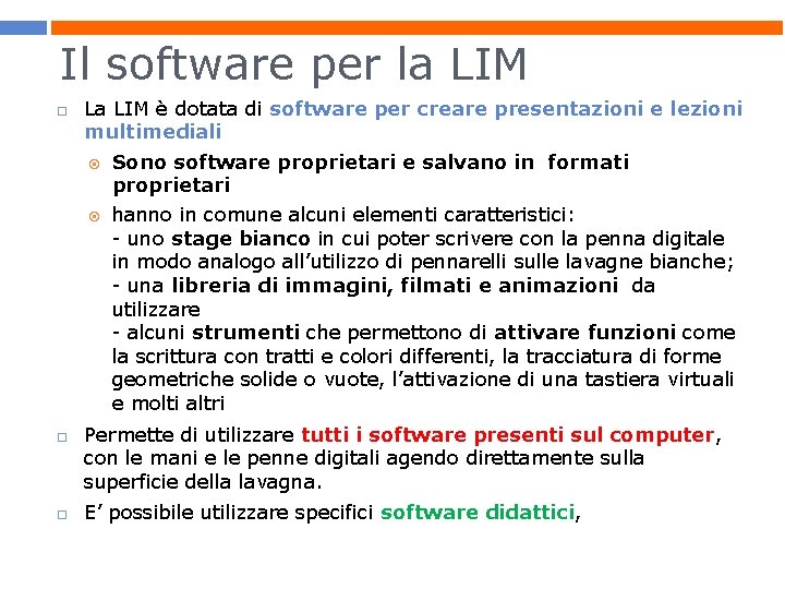 Il software per la LIM La LIM è dotata di software per creare presentazioni