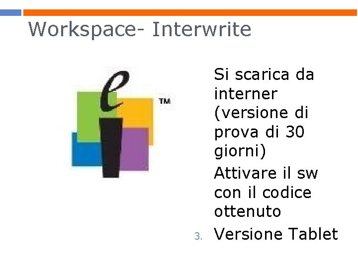 Workspace- Interwrite 1. 2. 3. Si scarica da interner (versione di prova di 30