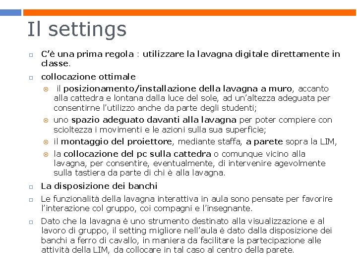 Il settings C’è una prima regola : utilizzare la lavagna digitale direttamente in classe.