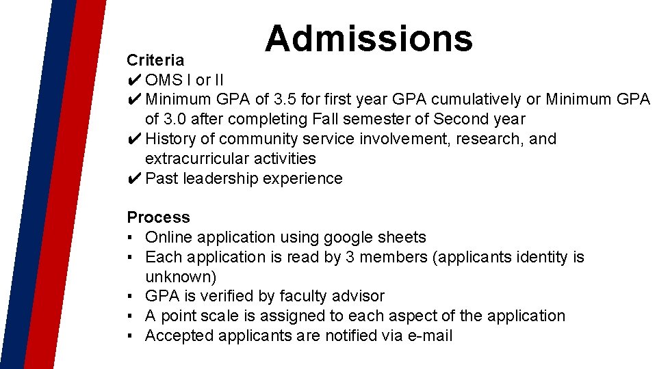 Admissions Criteria ✔ OMS I or II ✔ Minimum GPA of 3. 5 for