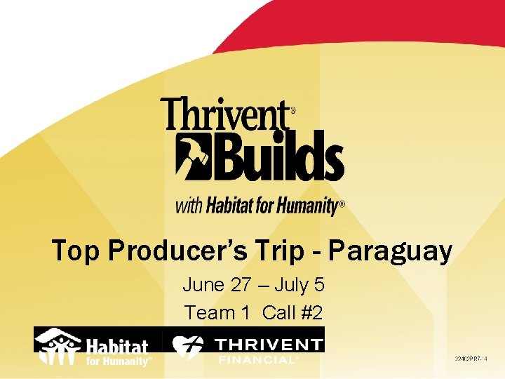 Top Producer’s Trip - Paraguay June 27 – July 5 Team 1 Call #2