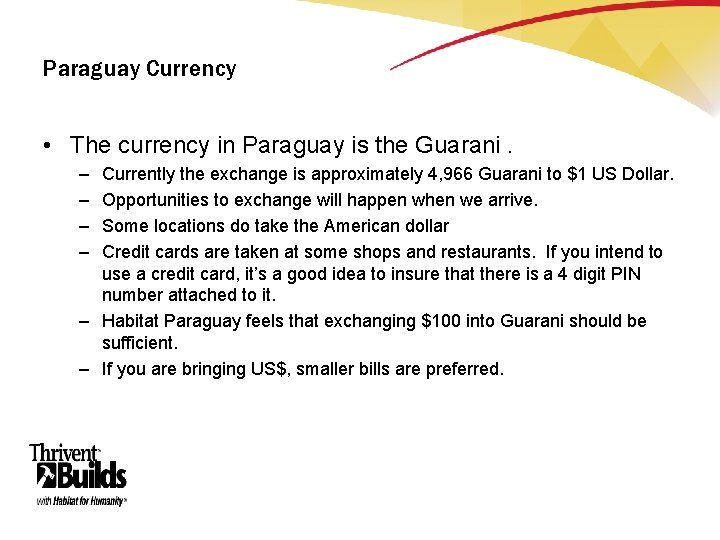 Paraguay Currency • The currency in Paraguay is the Guarani. – – Currently the