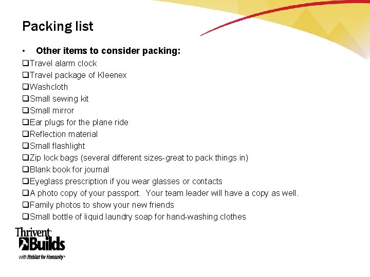 Packing list • Other items to consider packing: q. Travel alarm clock q. Travel