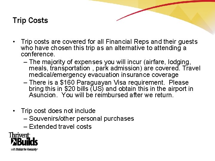 Trip Costs • Trip costs are covered for all Financial Reps and their guests