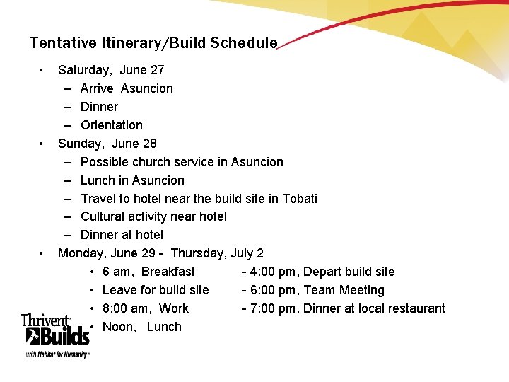 Tentative Itinerary/Build Schedule • • • Saturday, June 27 – Arrive Asuncion – Dinner