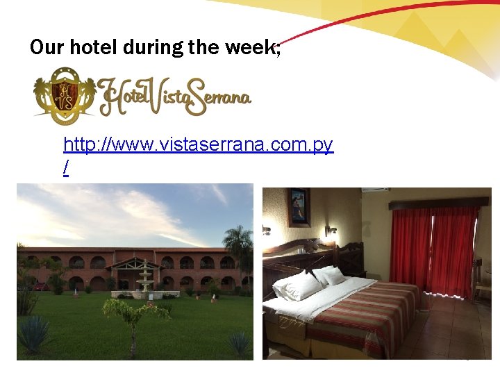 Our hotel during the week; http: //www. vistaserrana. com. py / 9 