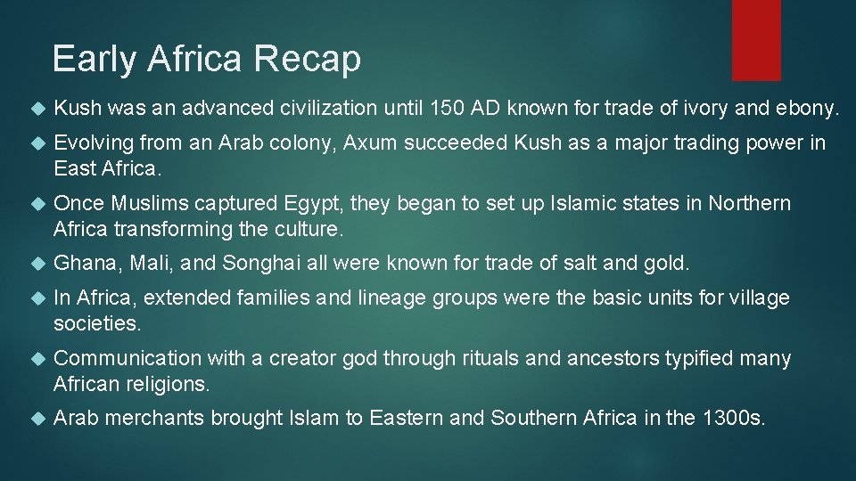 Early Africa Recap Kush was an advanced civilization until 150 AD known for trade