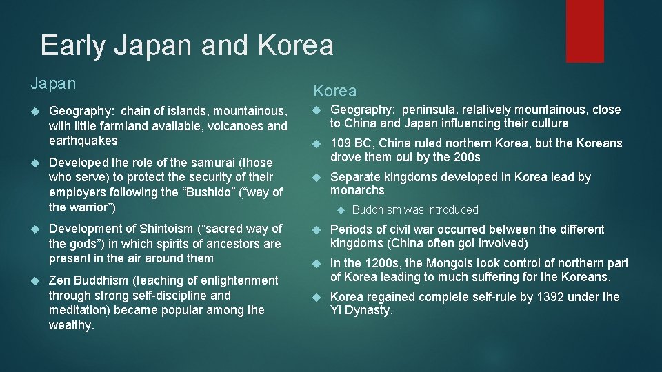 Early Japan and Korea Japan Geography: chain of islands, mountainous, with little farmland available,