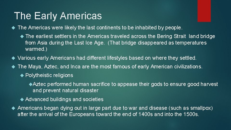The Early Americas The Americas were likely the last continents to be inhabited by