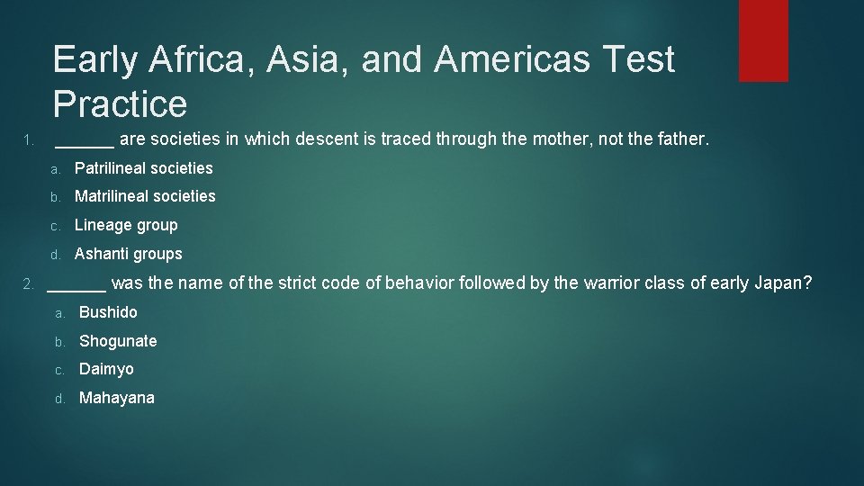 Early Africa, Asia, and Americas Test Practice 1. 2. ______ are societies in which