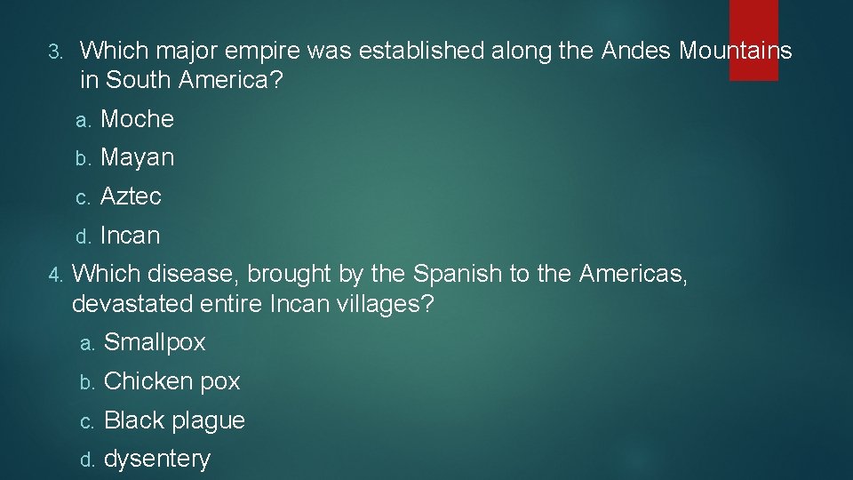 3. 4. Which major empire was established along the Andes Mountains in South America?