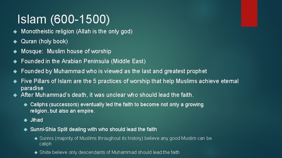 Islam (600 -1500) Monotheistic religion (Allah is the only god) Quran (holy book) Mosque: