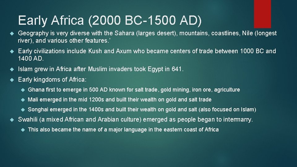 Early Africa (2000 BC-1500 AD) Geography is very diverse with the Sahara (larges desert),