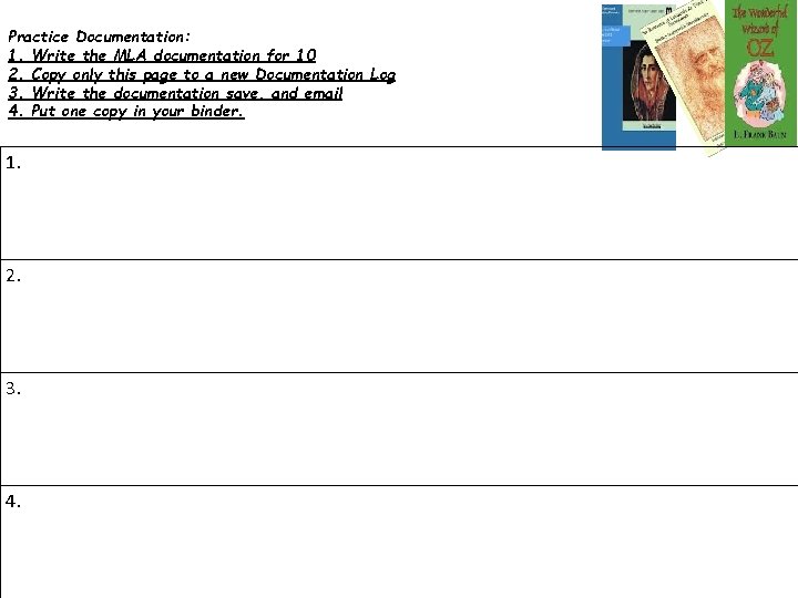 Practice Documentation: 1. Write the MLA documentation for 10 2. Copy only this page
