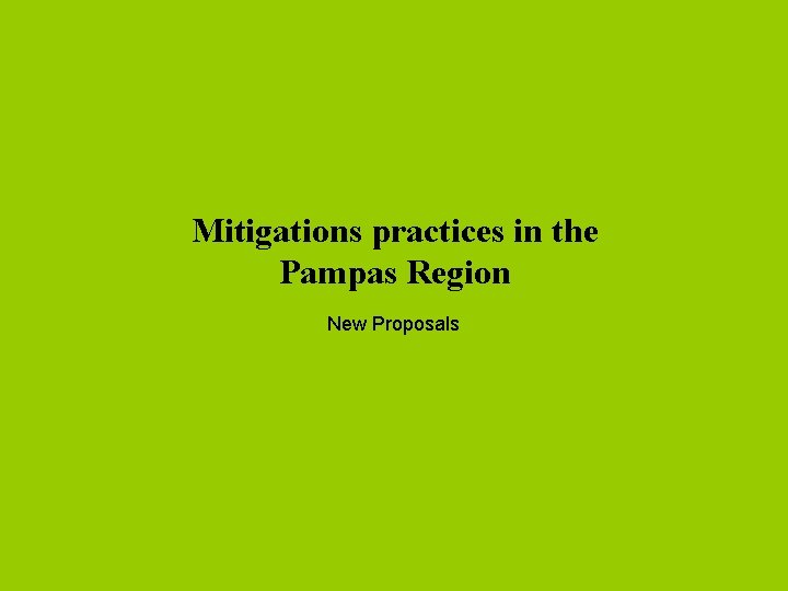 Mitigations practices in the Pampas Region New Proposals 