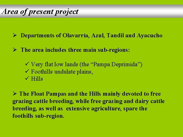 Area of present project Ø Departments of Olavarría, Azul, Tandil and Ayacucho Ø The