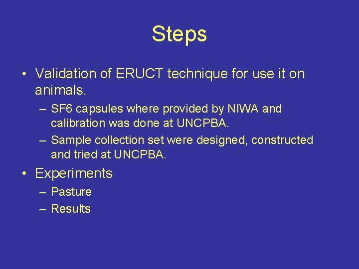 Steps • Validation of ERUCT technique for use it on animals. – SF 6