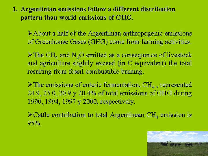 1. Argentinian emissions follow a different distribution pattern than world emissions of GHG. ØAbout