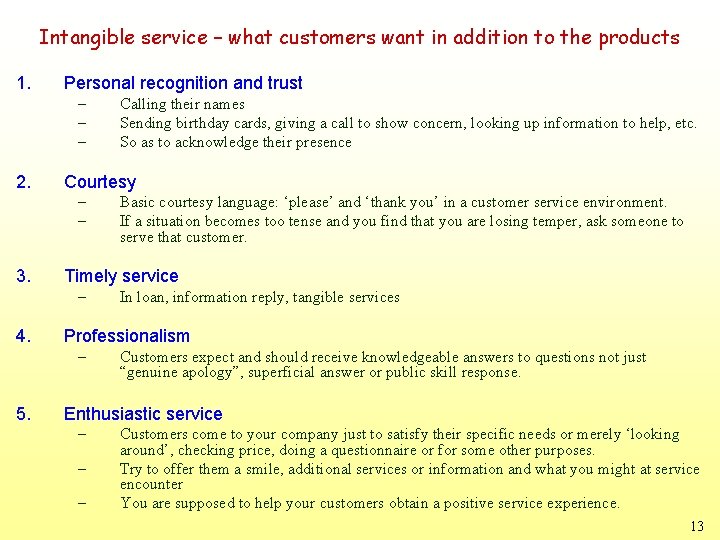 Intangible service – what customers want in addition to the products 1. Personal recognition Intangible service – what customers want in addition to the products 1. Personal recognition