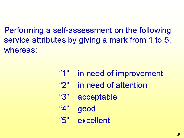 Performing a self-assessment on the following service attributes by giving a mark from 1 Performing a self-assessment on the following service attributes by giving a mark from 1