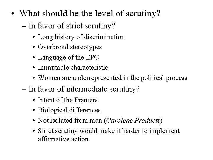  • What should be the level of scrutiny? – In favor of strict