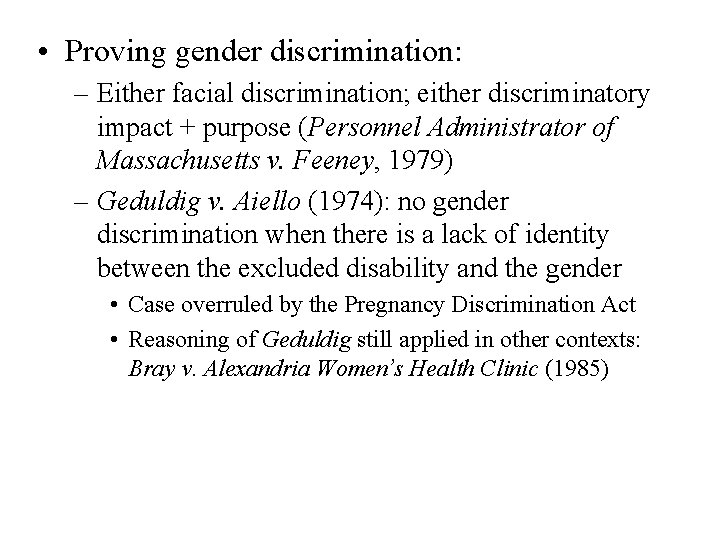  • Proving gender discrimination: – Either facial discrimination; either discriminatory impact + purpose