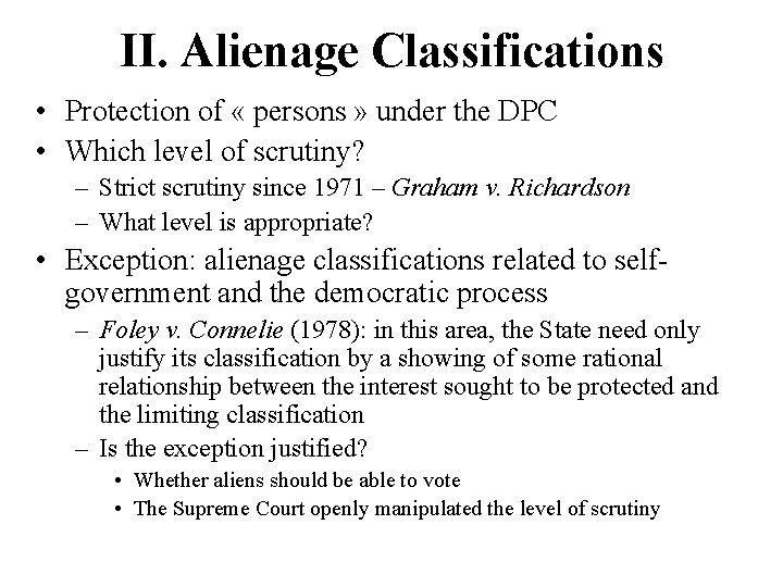 II. Alienage Classifications • Protection of « persons » under the DPC • Which
