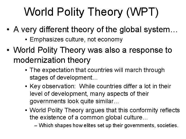 World Polity Theory (WPT) • A very different theory of the global system… •