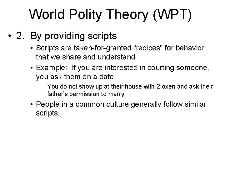 World Polity Theory (WPT) • 2. By providing scripts • Scripts are taken-for-granted “recipes”