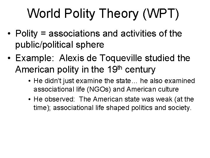 World Polity Theory (WPT) • Polity = associations and activities of the public/political sphere