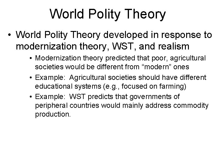 World Polity Theory • World Polity Theory developed in response to modernization theory, WST,