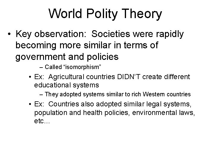 World Polity Theory • Key observation: Societies were rapidly becoming more similar in terms