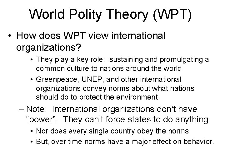 World Polity Theory (WPT) • How does WPT view international organizations? • They play