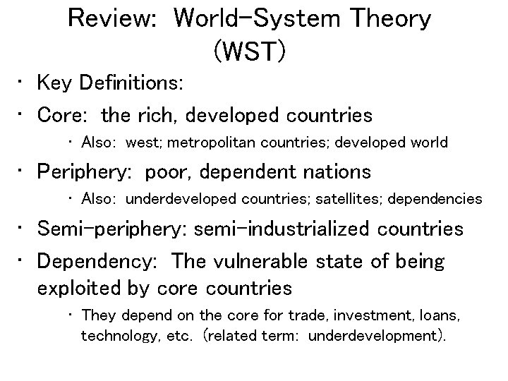 Review: World-System Theory (WST) • Key Definitions: • Core: the rich, developed countries •