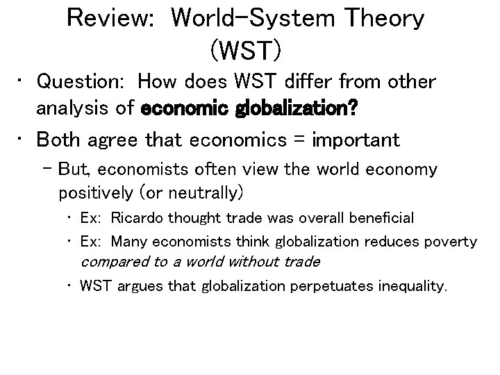 Review: World-System Theory (WST) • Question: How does WST differ from other analysis of